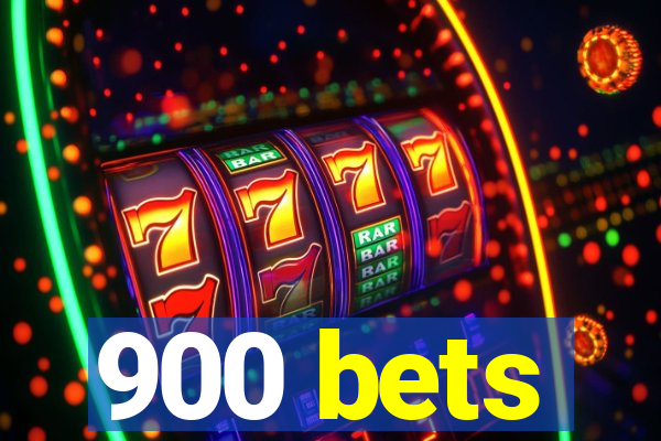 900 bets